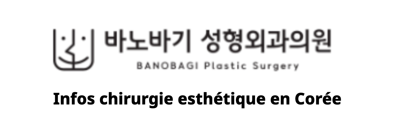 BANOBAGI Plastic Surgery – Infos chirurgie esthétique en Corée
